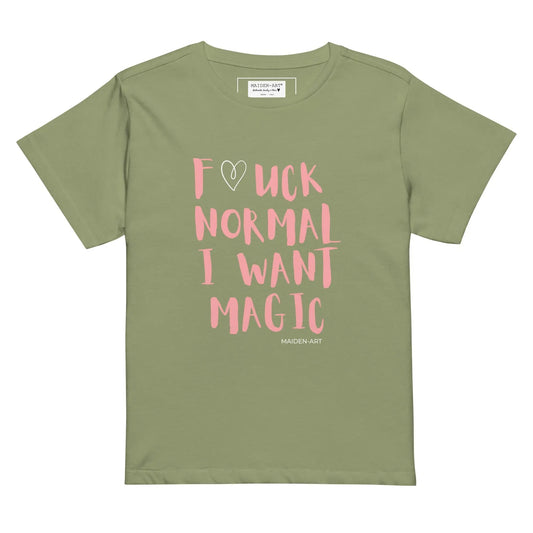 F*CK NORMAL I WANT MAGIC - Because normal is overrated