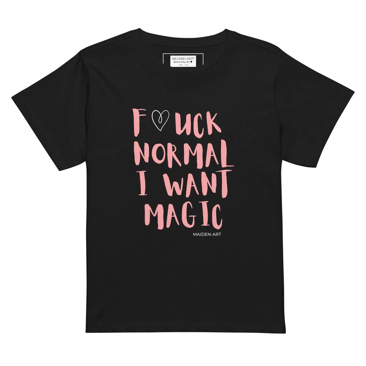 F*CK NORMAL I WANT MAGIC - Because normal is overrated
