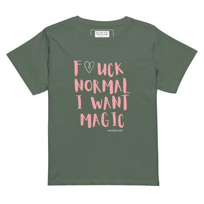 F*CK NORMAL I WANT MAGIC - Because normal is overrated